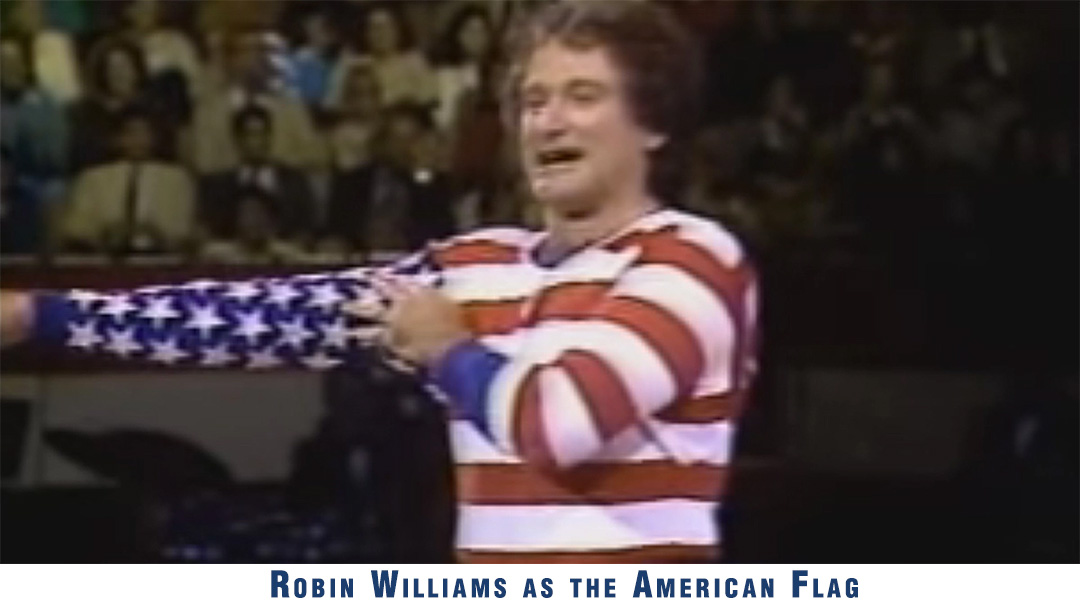 Robin Williams as the American Flag