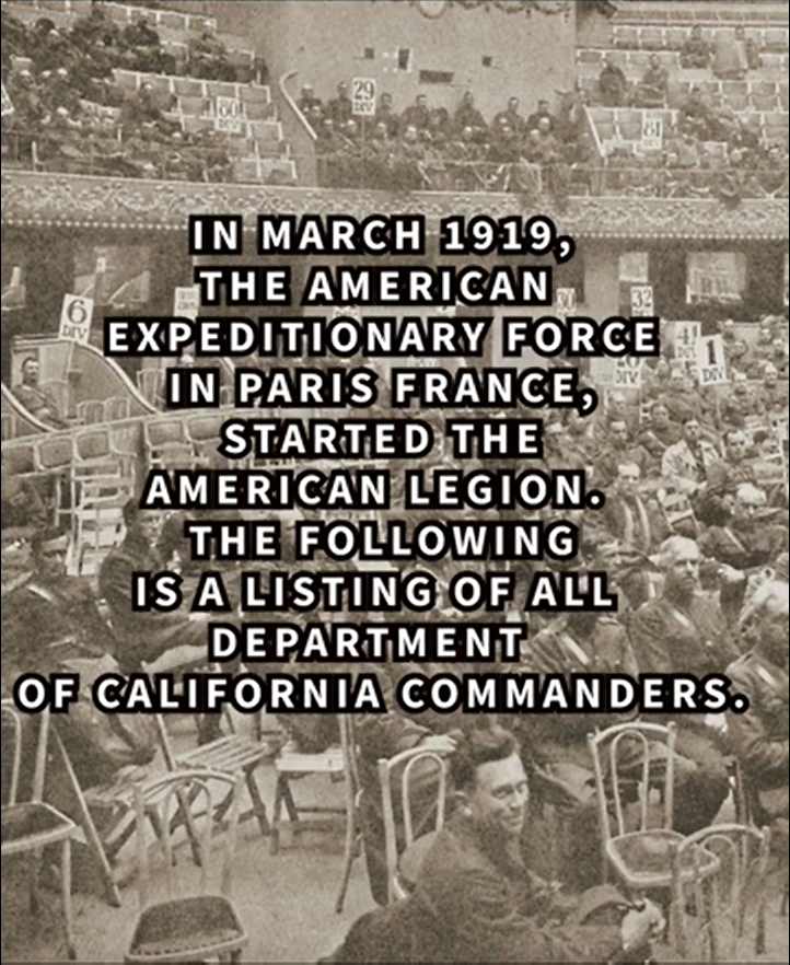 The American Legion was started in March of 1919. The following is a list of all of the Department of California Commanders.